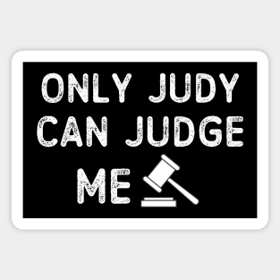 Only Judy Can Judge Me Magnet